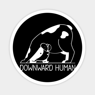 Downward Human Funny Yoga Pun for a Yoga Lover Magnet